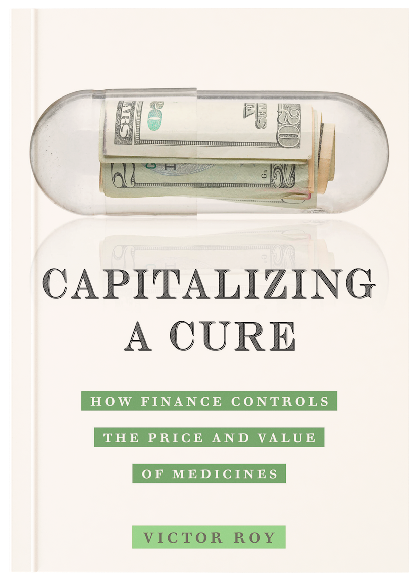 Book cover for Capitalizing a Cure: How Finance Controls the Price and Value of Medicines by Roy, Victor