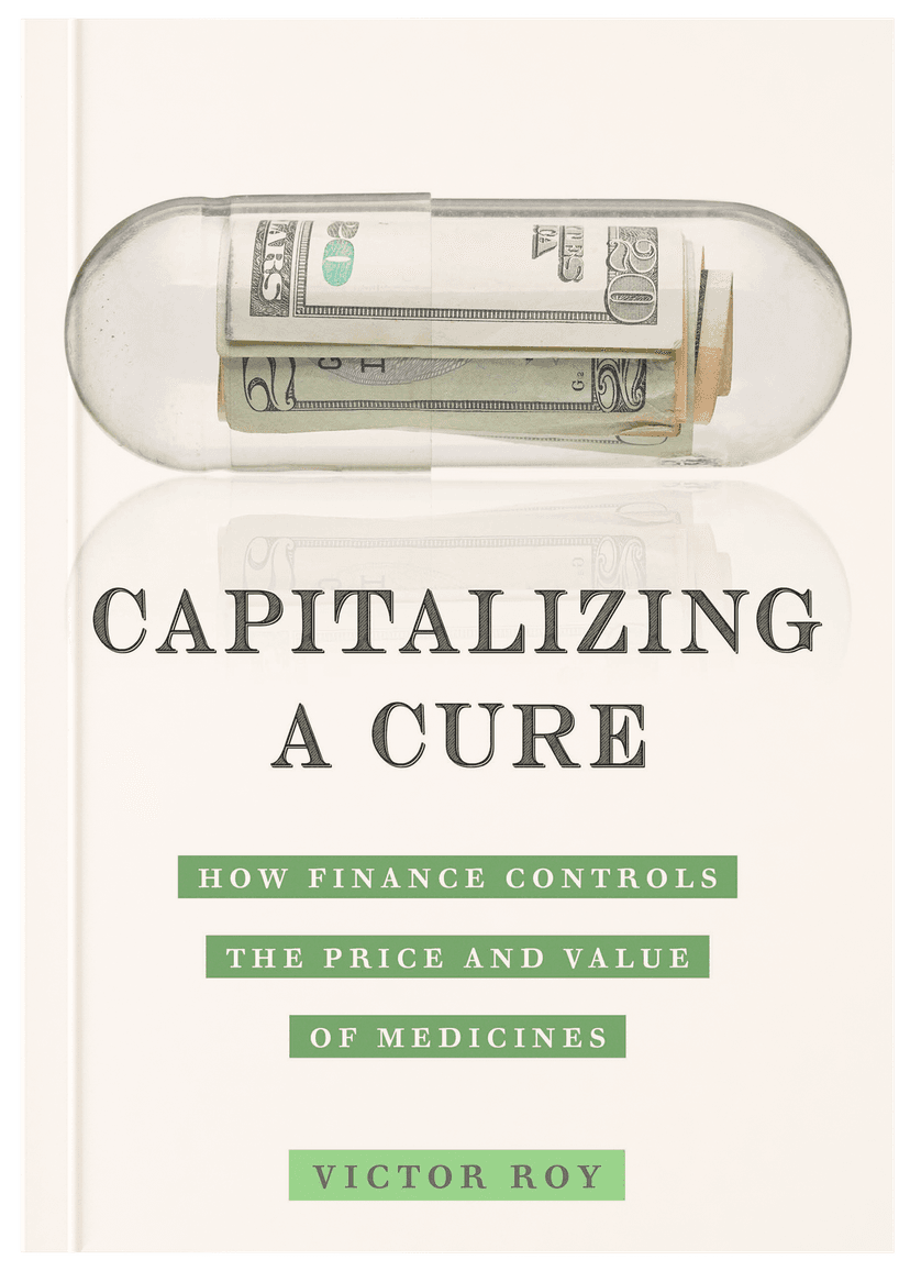 Book cover for Capitalizing a Cure: How Finance Controls the Price and Value of Medicines by Roy, Victor